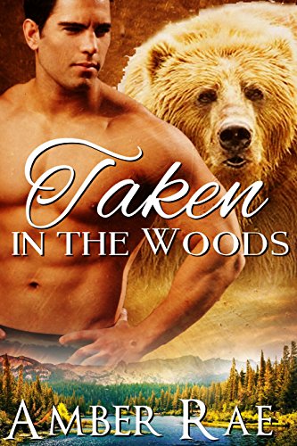 ROMANCE: PARANORMAL ROMANCE: Taken in the Woods (Bear Shifter BBW Paranormal Romance) (Werebear Menage Fantasy Romance)