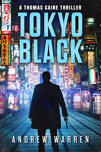 Tokyo Black: A Thomas Caine Thriller (The Thomas Caine Series Book 1)