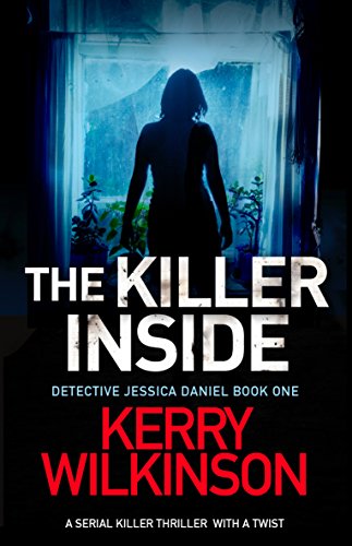The Killer Inside: A serial killer thriller with a twist (Detective Jessica Daniel Thriller Series Book 1)