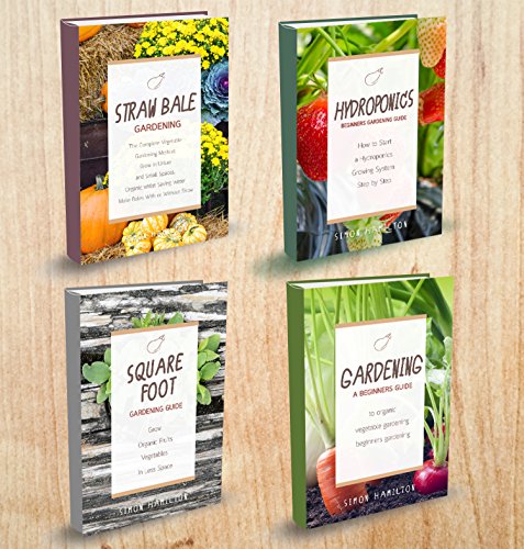 Gardening Books - 4 Manuscripts -  Square Foot Gardening Guide,  Gardening A Beginners Guide,  Straw Bale Gardening,  Hydroponics Beginners Gardening Guide