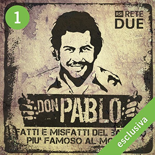 Don Pablo 1: Fatti e misfatti del bandito più famoso del mondo