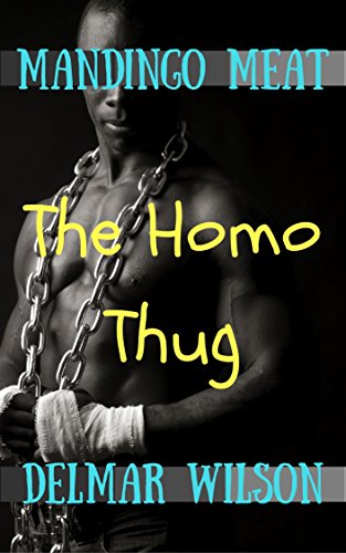 Mandingo Meat: The Homo Thug (Ebony Time Travel Lust Book 1)