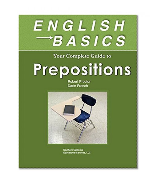 English Basics: Your Guide to Prepositions: Learn Prepositions and grammar for ESL, TOEFL, TOEIC, TOEFL iBT, & English as a Foreign Language. Practice on your smart phone, iPhone, Kindle, anywhere!