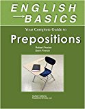 English Basics: Your Guide to Prepositions: Learn Prepositions and grammar for ESL, TOEFL, TOEIC, TOEFL iBT, & English as a Foreign Language. Practice on your smart phone, iPhone, Kindle, anywhere!