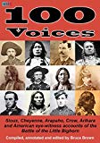 100 Voices: Sioux, Cheyenne, Arapaho, Crow, Arikara and American eye-witness accounts of the Battle of the Little Bighorn (Annotated)