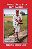 I Should Have Been Left-Handed: How the grip on an ordinary fastball gave me a grip on an extraordinary life