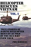 Helicopter Rescues Vietnam: Volume I (Dustoff & Medevac Vietnam)