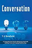 Conversation: A Comprehensive Tool For Mastering Small Talk, Building Trust and Forging Relationships (Conversation Tactics, Conversation Starters, Crucial conversations)