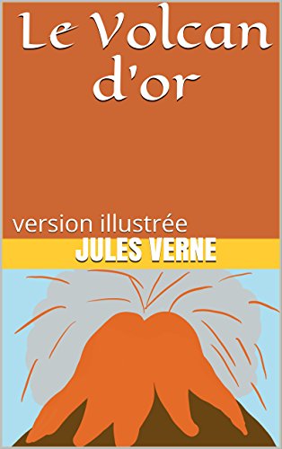 Le Volcan d'or: version illustrée (French Edition)