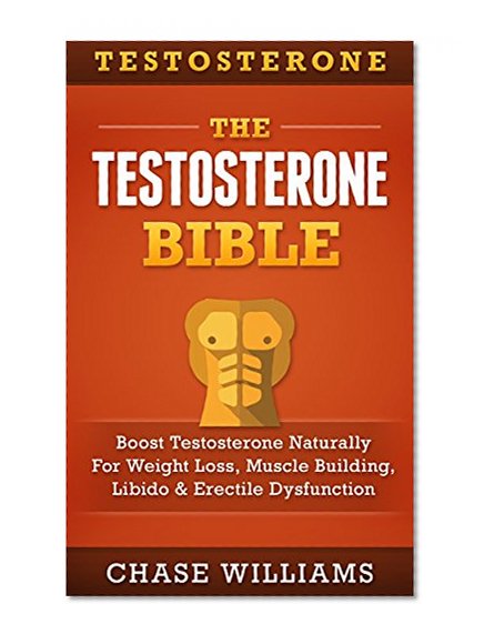 Testosterone: Boost Testosterone Naturally - For - Weight Loss, Muscle Building, Libido & Erectile Dysfunction (Testosterone Enanthate, Testosterone Replacement ... Pressure, Tongkat Ali, Increase Testo)