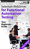 Absolute Beginner (Part 1) Selenium WebDriver for Functional Automation Testing: Your Beginners Guide (Practical How To Selenium Tutorials Book 3)