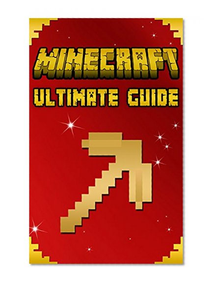 Minecraft: Ultimate Essentials Handbook: (Essential Minecraft Guidebooks)