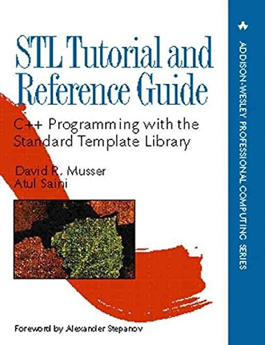 [(STL Tutorial and Reference Guide : C++ Programming with the Standard Template Library)] [By (author) David A. Musser ] published on (March, 1996)