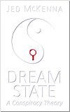 Dreamstate: A Conspiracy Theory (The Dreamstate Trilogy)