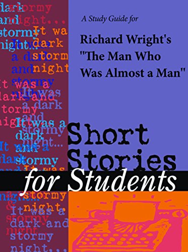 A Study Guide for Richard Wright's "The Man Who Was Almost a Man" (Short Stories for Students)