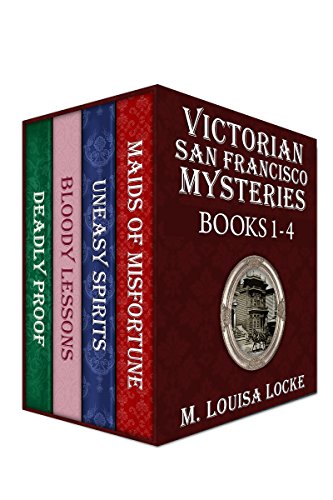 Book Cover Victorian San Francisco Mysteries: Books 1-4 (Maids of Misfortune, Uneasy Spirits, Bloody Lessons, Deadly Proof)
