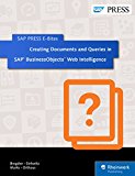 Creating Documents and Queries in SAP BusinessObjects Web Intelligence (SAP PRESS E-Bites Book 11)