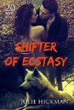 Erotica: Shifter Of Ecstasy (New Adult Romance Multi Book Mega Bundle Erotic Sex Tales Taboo Box Set)(New Adult Erotica, Contemporary Coming Of Age Fantasy, Fetish)