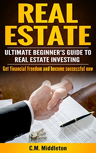 Real Estate Investor's Guide: Real Estate Investing for Beginners. How You Can Make Money and Become Financially Free.: Investing in Real Estate, Real ... Flipping, Rental Income, Buying Houses)