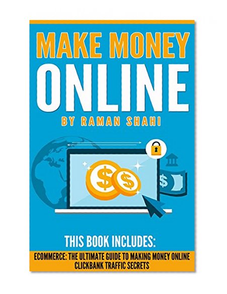 Make Money Online: 2 manuscripts- Ecommerce: The Ultimate Guide to Making Money Online, Clickbank Traffic Secrets (ecommerce, dropshipping, affiliate marketing)