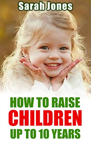 How to raise childern up to 10 years