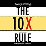 Summary: The 10X Rule: The Only Difference Between Success and Failure by Grant Cardone: Book Summary