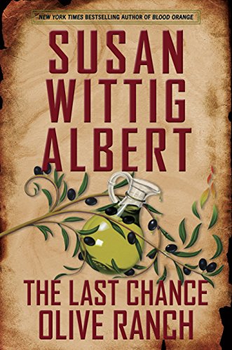 The Last Chance Olive Ranch (China Bayles Mystery Book 25)