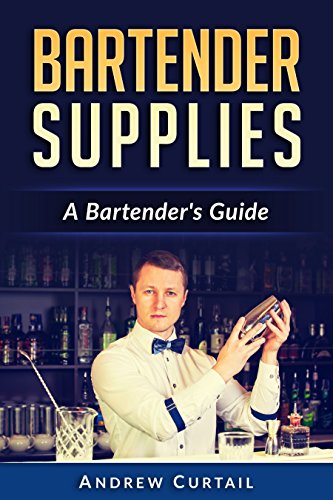 Bartender Supplies: A Bartender's Guide: Bartender's Bible