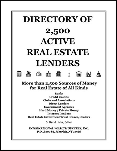 Directory of 2,500 Active Real Estate Lenders: More Than 2,500 Sources of Money for Real Estate of All Kinds