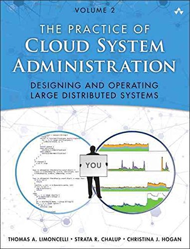 [(The Practice of Cloud System Administration: Volume 2 : Designing and Operating Large Distributed Systems)] [By (author) Strata R. Chalup ] published on (September, 2014)