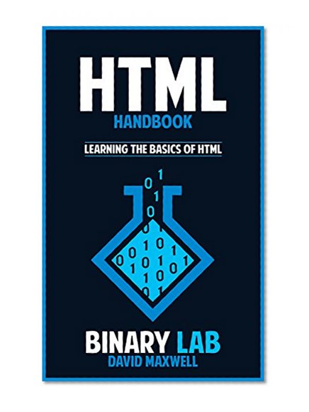 HTML: Web Design: HTML Bootcamp - Learn The Basics Of HTML (HTML and CSS, HTML5, CSS3) (HTML For Beginners, HTML5 Game Development)