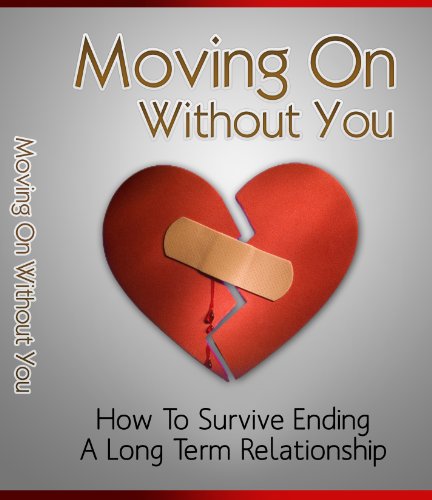 Book Cover Moving On Without You: How To Survive Ending A Long Term Relationship