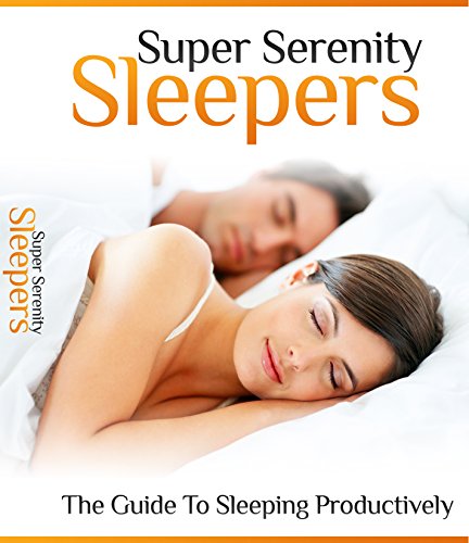 Book Cover Super Serenity Sleepers: The Guide To Sleeping Productively