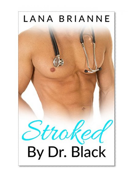 Romance: Stroked by Dr. Black
