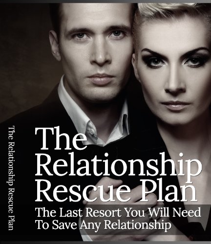 Book Cover The Relationship Rescue Plan: The Last Resort You Will Need To Save Any Relationship