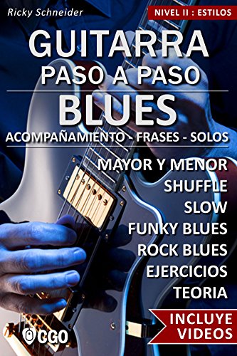 Blues - Guitarra Paso a Paso: ACOMPAÑAMIEMTO -  FRASES  - SOLOS  MAYOR Y MENOR - SHUFFLE - SLOW - FUNKY BLUES - ROCK BLUES - EJERCICIOS - TEORÍA (Spanish Edition)