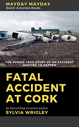 Book Cover Fatal Accident At Cork: The Sordid True Story (Quick Aviation Reads Book 1)