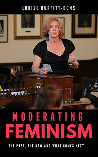 Moderating Feminism: The Past The Now and What Comes Next