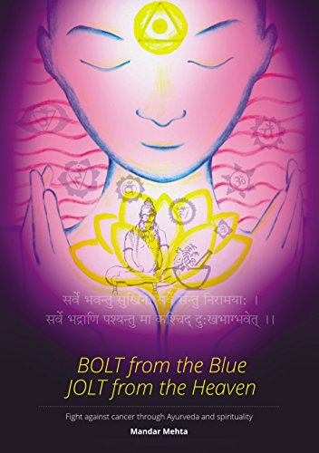 Bolt from The Blue, Jolt From The Heaven: Fight against cancer through Ayurveda and spirituality (English Edition)