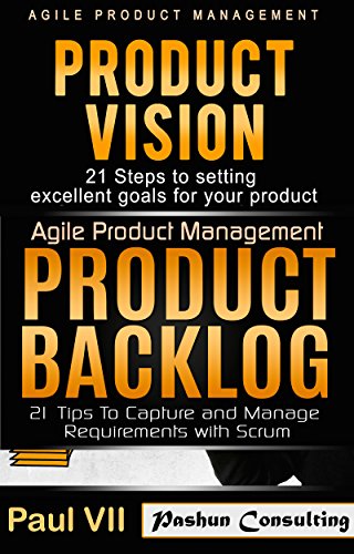 Agile Product Management: (Box set):: Product Vision, Product Backlog (scrum, scrum master, agile development, agile software development) (English Edition)