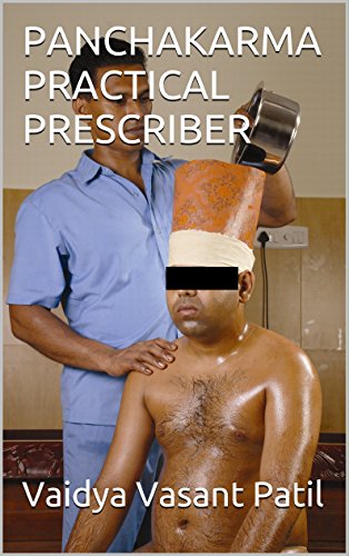 PANCHAKARMA PRACTICAL PRESCRIBER: THERAPEUTIC PANCHAKARMA BASED ON THE CURRENT PRACTICES