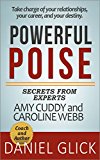 Powerful Poise: Secrets from Experts and Authors Amy Cuddy and Caroline Webb