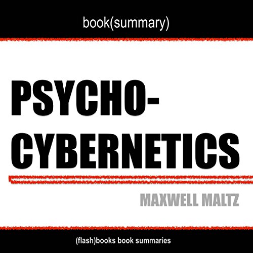 Book Summary of Psycho-Cybernetics by Maxwell Maltz