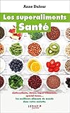 Les superaliments santé: les meilleurs aliments au monde