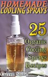 Homemade Cooling Sprays: 25 Organic Cooling Sprays Recipes