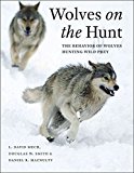 [(Wolves on the Hunt : The Behavior of Wolves Hunting Wild Prey)] [By (author) L. David Mech ] published on (June, 2015)