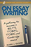 On Essay Writing: A pathway to success in IELTS, TOEFL, TOEIC, and Cambridge exams