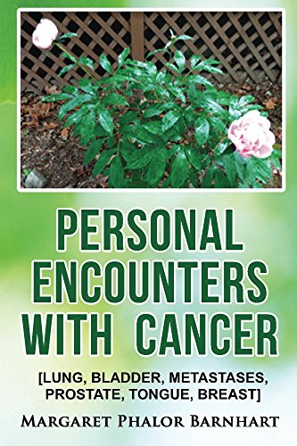 Personal Encounters with Cancer: [LUNG, BLADDER, METASTASES, PROSTATE, TONGUE, BREAST]