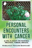 Personal Encounters with Cancer: [LUNG, BLADDER, METASTASES, PROSTATE, TONGUE, BREAST]