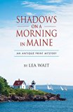 Shadows on a Morning in Maine: An Antique Print Mystery (Shadows Antique Print Mystery series Book 8)